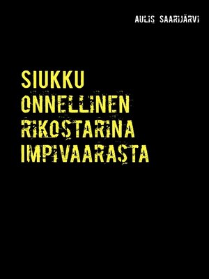 cover image of SIUKKU onnellinen rikostarina Impivaarasta